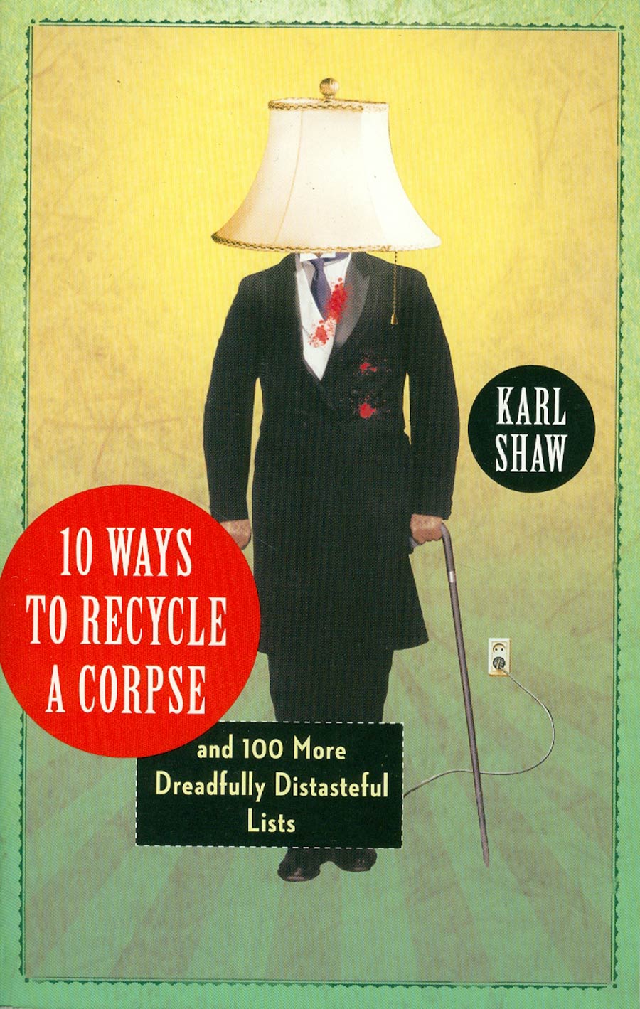 10 Ways To Recycle A Corpse And 100 More Dreadfully Distasteful Lists SC