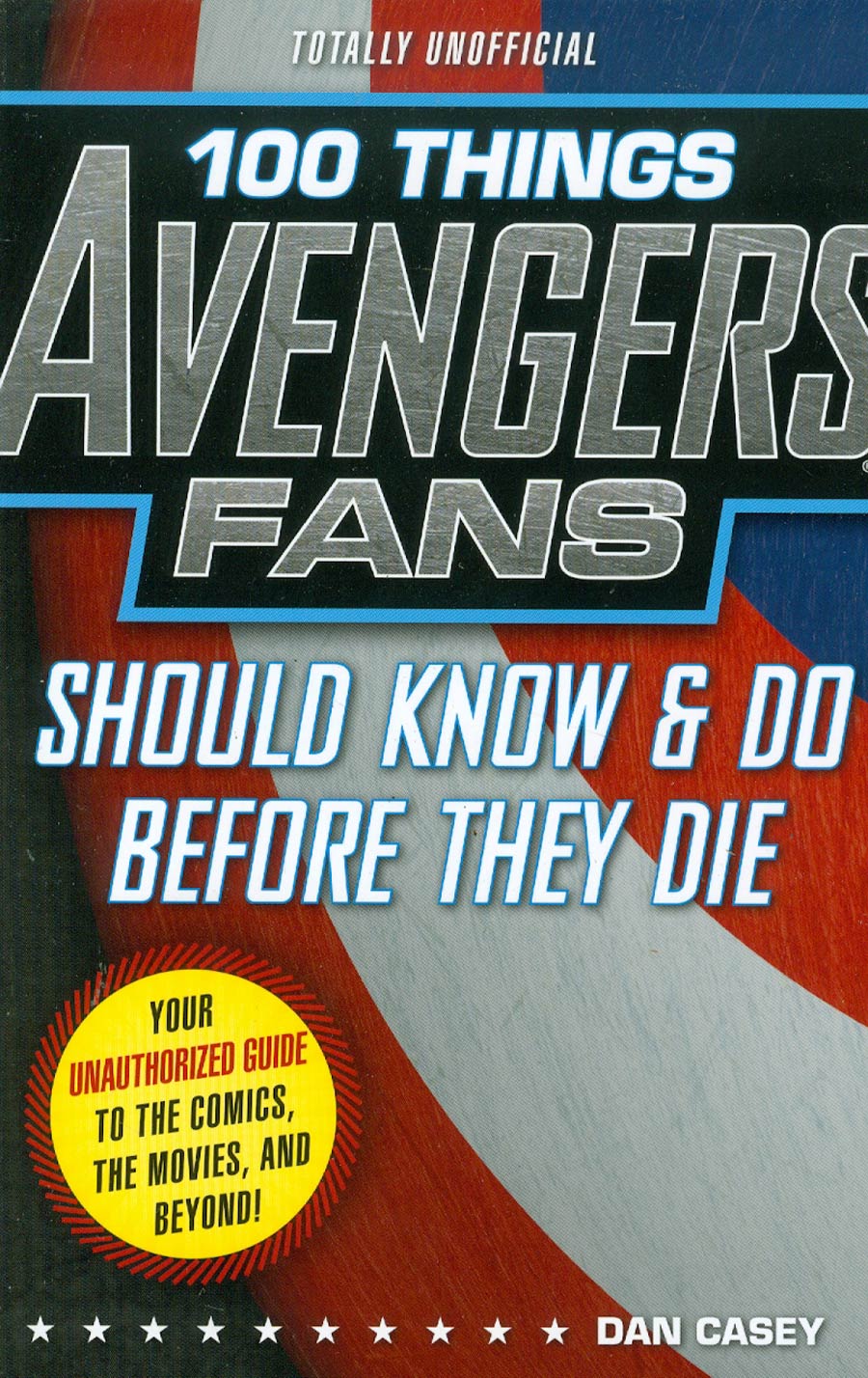 100 Things Avengers Fans Should Know & Do Before They Die SC