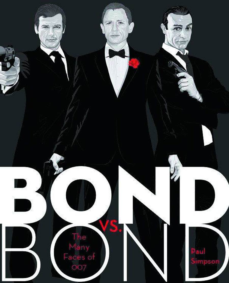 Bond vs Bond The Girls The Guns The Gadgets And The Guys In Bond History HC