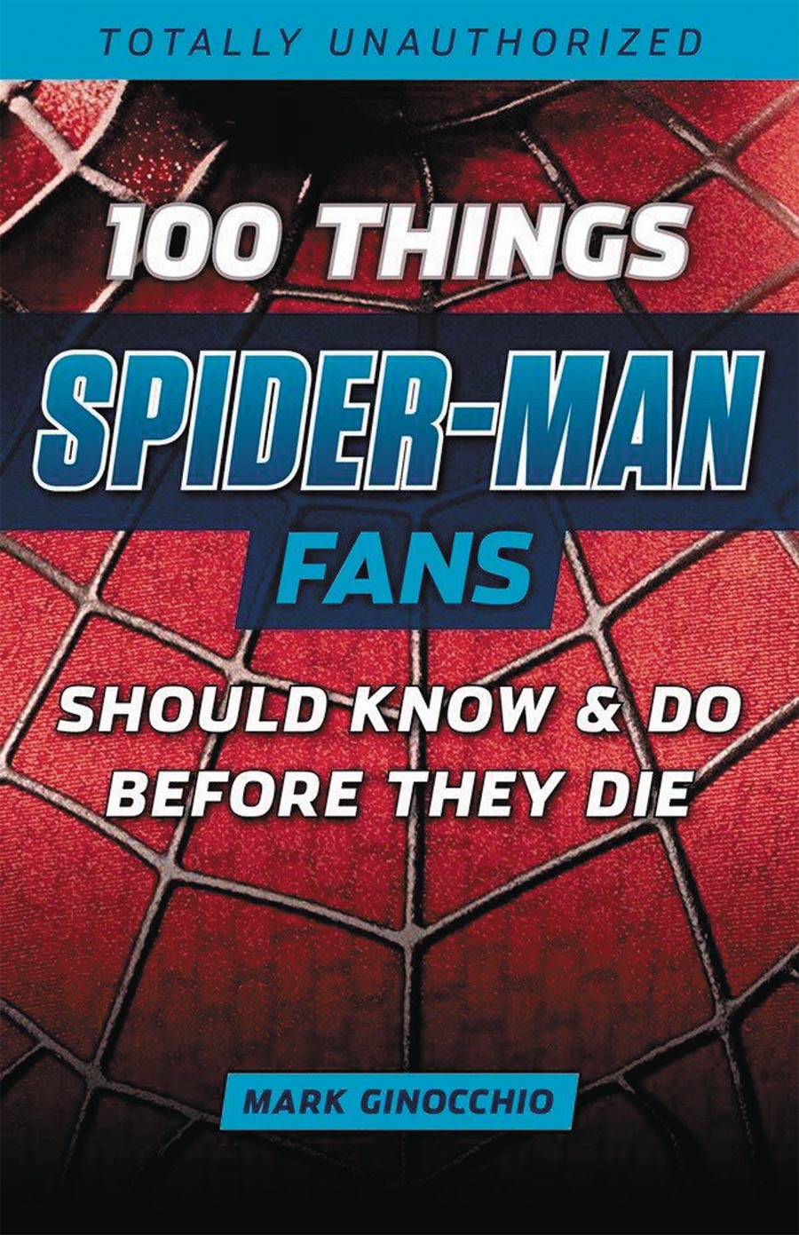 100 Things Spider-Man Fans Should Know & Do Before They Die SC