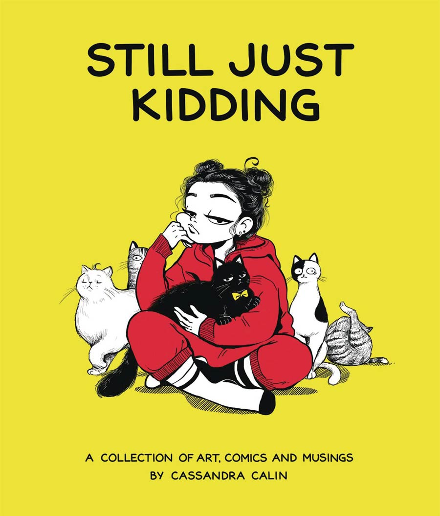 Still Just Kidding A Collection Of Art Comics And Musings HC