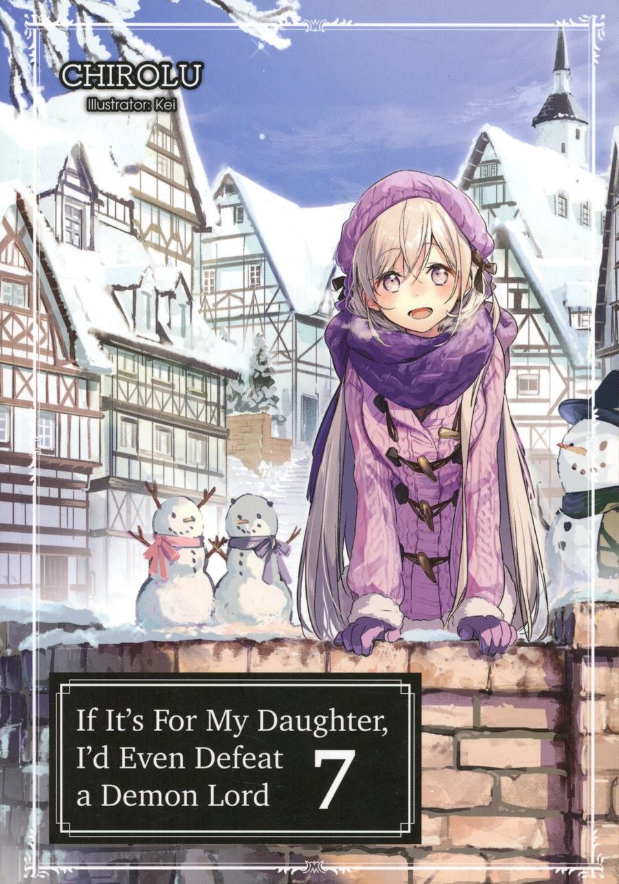 If Its For My Daughter Id Even Defeat A Demon Lord Light Novel Vol 7