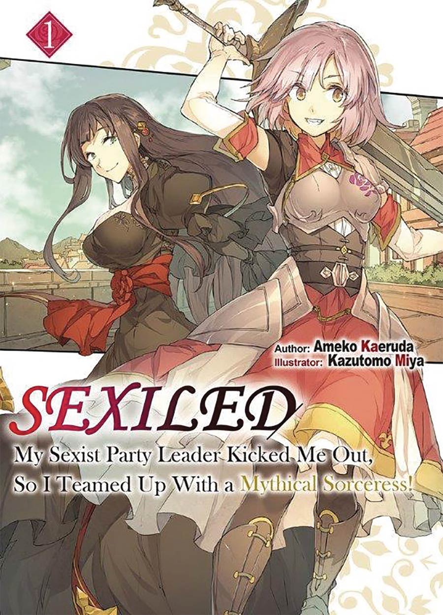 Sexiled My Sexist Party Leader Kicked Me Out So I Teamed Up With A Mythical Sorceress Light Novel Vol 1 SC