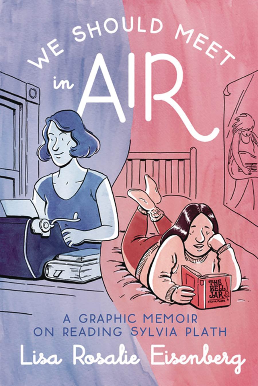 We Should Meet In Air A Graphic Memoir On Reading Sylvia Plath TP