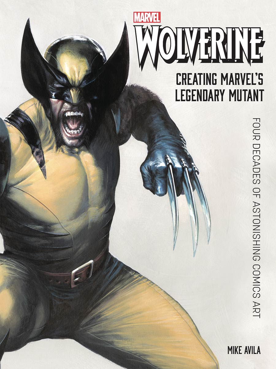 Wolverine Creating Marvels Legendary Mutant Four Decades Of Astonishing Comics Art HC