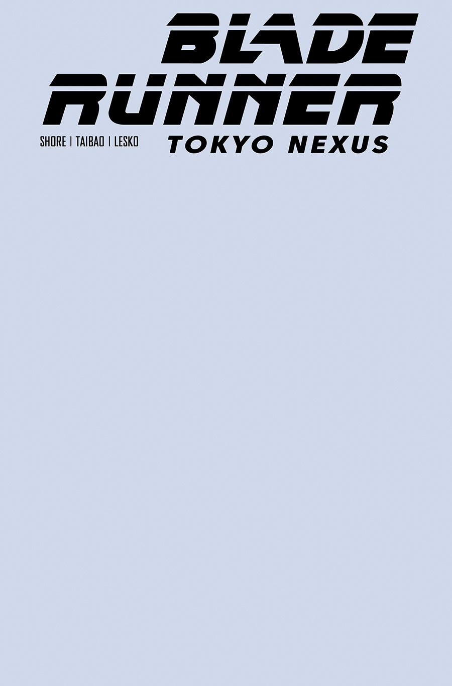 Blade Runner Tokyo Nexus #1 Cover F Variant Color Blank Cover