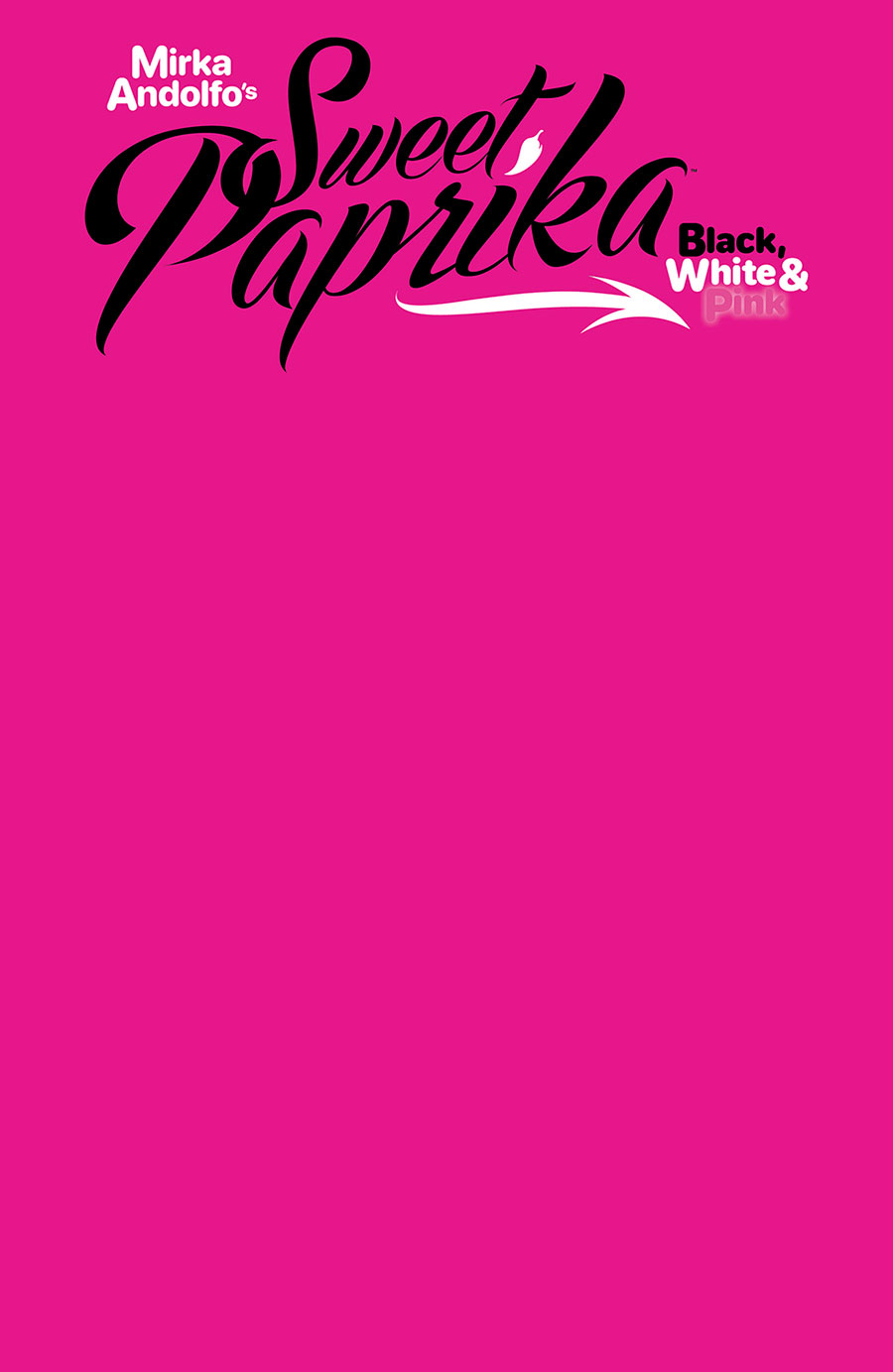 Mirka Andolfos Sweet Paprika Black White & Pink #2 Cover F Variant Blank Cover