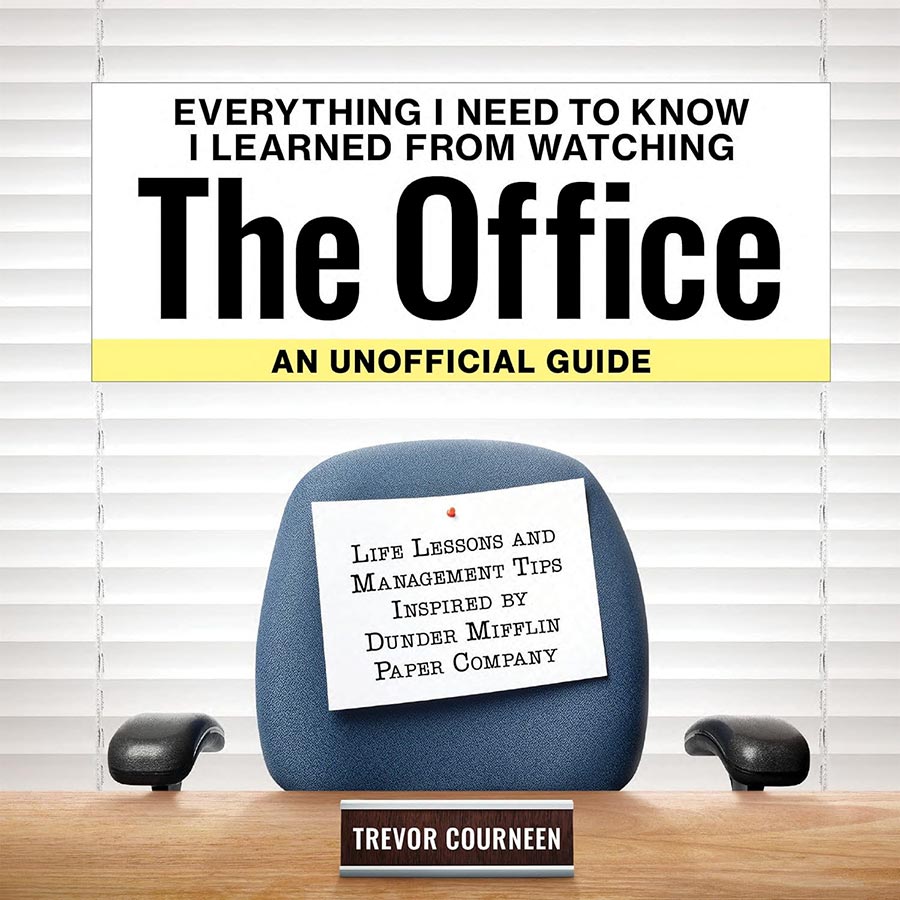 Everything I Need To Know I Learned From Watching The Office An Unoffical Guide HC