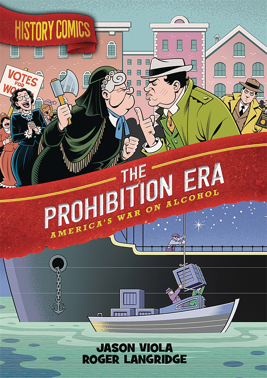 History Comics Prohibition Era Americas War On Alcohol TP