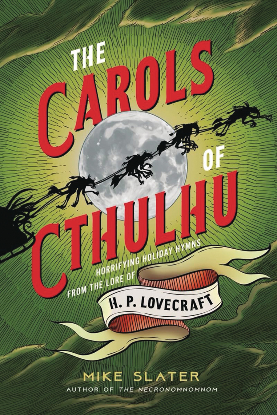 Carols Of Cthulhu Horrifying Holiday Hymns From The Lore Of HP Lovecraft HC