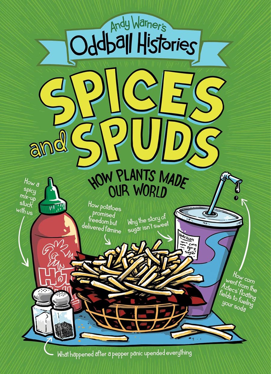 Andy Warners Oddball Histories Spices & Spuds How Plants Made Our World GN