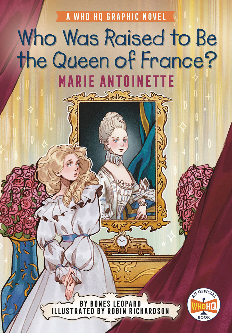 Who Was Raised To Be The Queen Of France Marie Antoinette A Who HQ Graphic Novel TP