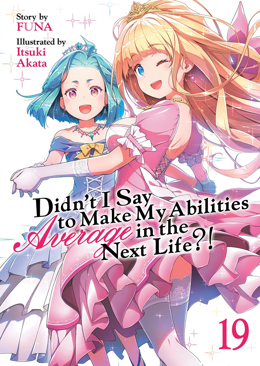 Didnt I Say To Make My Abilities Average In The Next Life Light Novel Vol 19