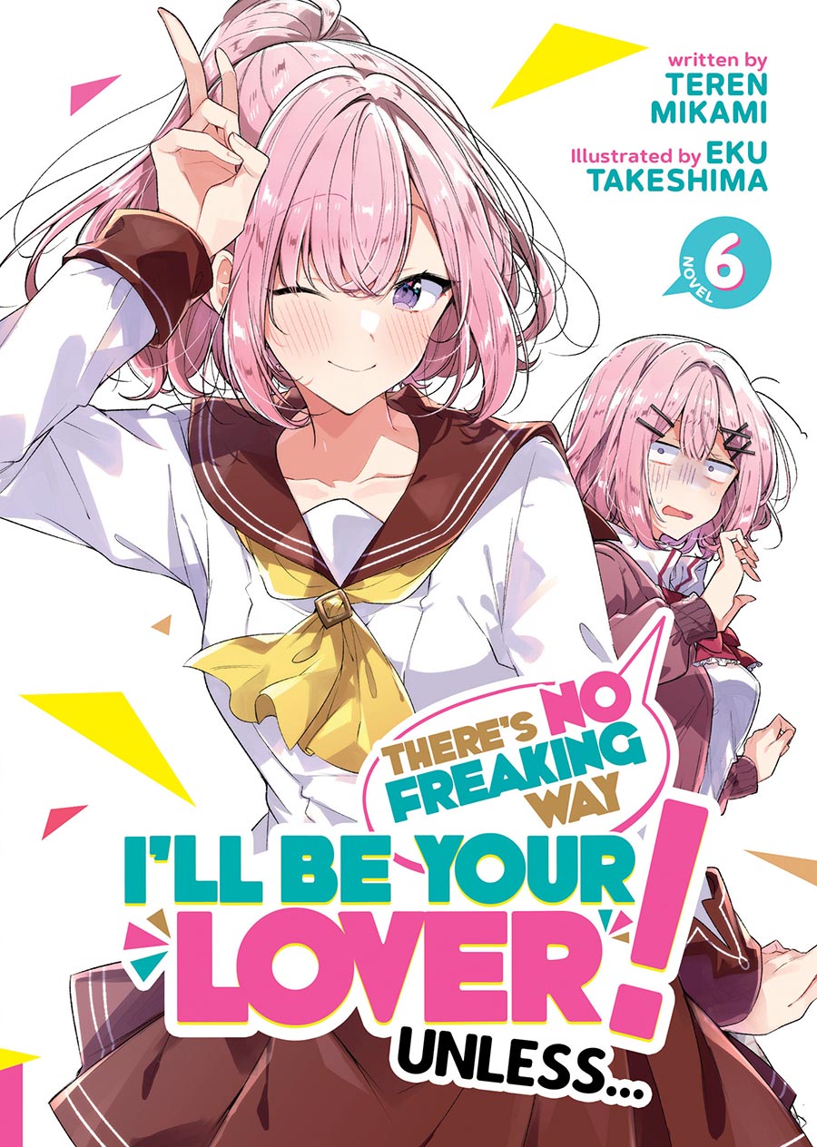 Theres No Freaking Way Ill Be Your Lover Unless Light Novel Vol 6