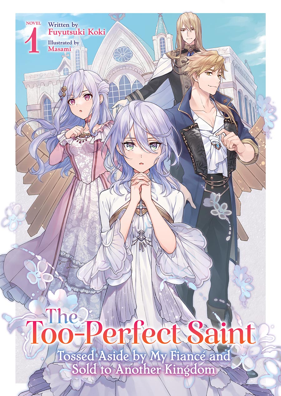 Too-Perfect Saint Tossed Aside By My Fiance And Sold To Another Kingdom Light Novel Vol 1