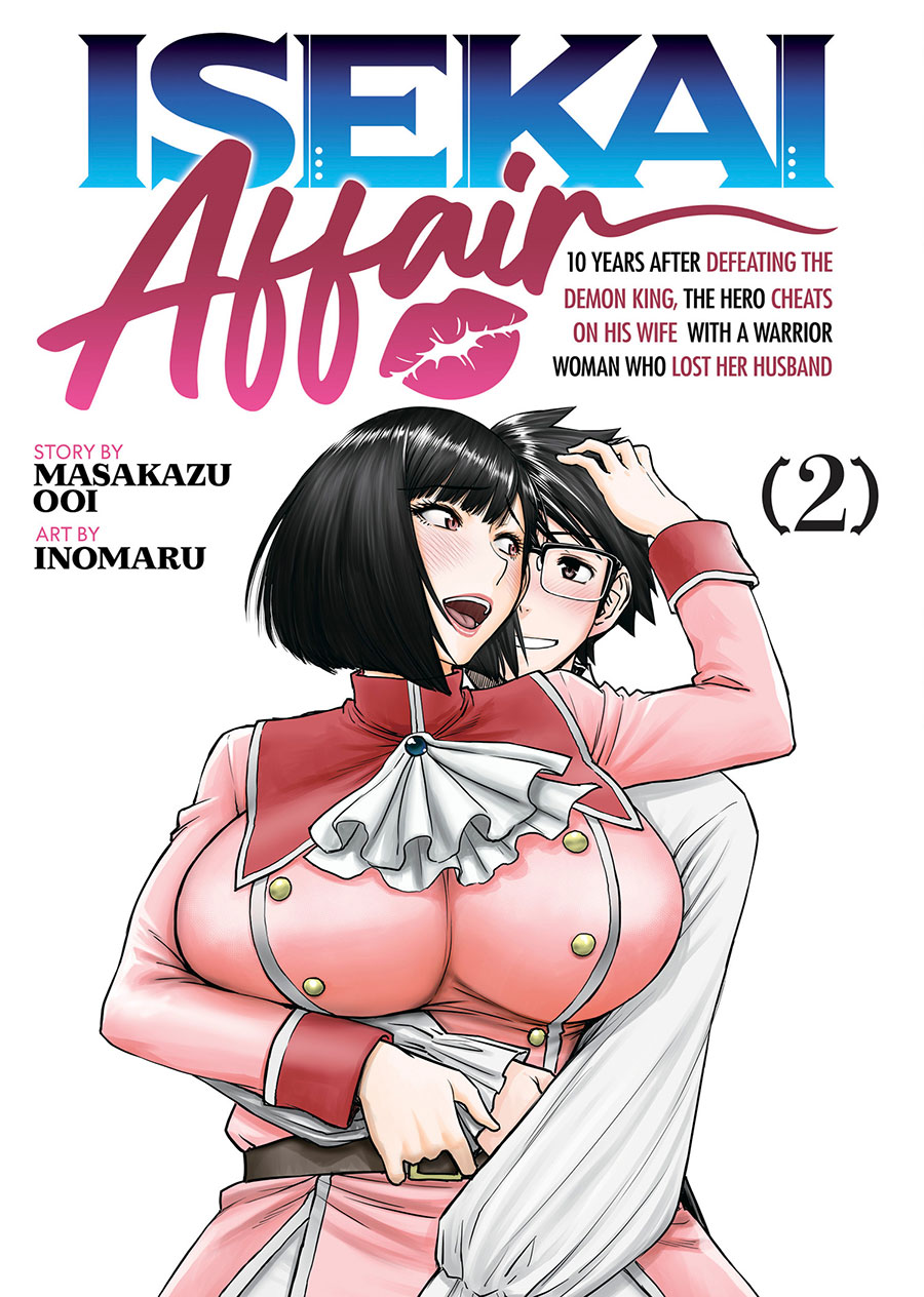 Isekai Affair 10 Years After Defeating The Demon King The Hero Cheats On His Wife With A Warrior Woman Who Lost Her Husband Vol 2 GN